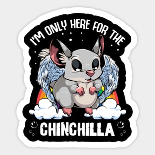 Chinchilla - I'm Only Here For The Chinchilla - Cute Kawaii Rodent Sticker